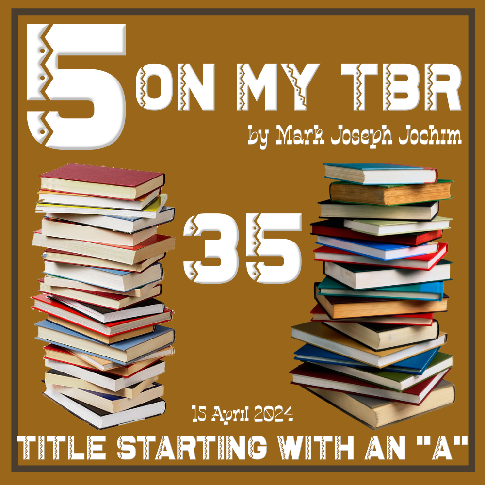 5 On My TBR #35: Title Starting With An “A”
